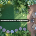 decoradhouse garden tips by decoratoradvice